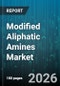 Modified Aliphatic Amines Market - Global Forecast 2026-2032 - Product Image