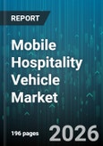 Mobile Hospitality Vehicle Market - Global Forecast 2026-2032- Product Image