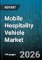 Mobile Hospitality Vehicle Market - Global Forecast 2026-2032 - Product Thumbnail Image