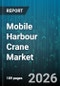Mobile Harbour Crane Market - Global Forecast 2026-2032 - Product Thumbnail Image