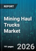 Mining Haul Trucks Market - Global Forecast 2026-2032- Product Image