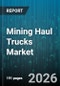 Mining Haul Trucks Market - Global Forecast 2026-2032 - Product Thumbnail Image
