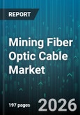 Mining Fiber Optic Cable Market - Global Forecast 2026-2032- Product Image