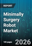 Minimally Surgery Robot Market - Global Forecast 2026-2032- Product Image