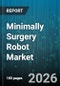 Minimally Surgery Robot Market - Global Forecast 2026-2032 - Product Thumbnail Image