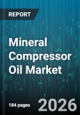 Mineral Compressor Oil Market - Global Forecast 2026-2032- Product Image