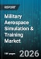 Military Aerospace Simulation & Training Market - Global Forecast 2026-2032 - Product Thumbnail Image