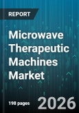 Microwave Therapeutic Machines Market - Global Forecast 2026-2032- Product Image