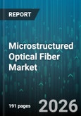 Microstructured Optical Fiber Market - Global Forecast 2026-2032- Product Image