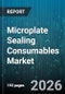 Microplate Sealing Consumables Market - Global Forecast 2026-2032 - Product Thumbnail Image