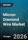 Micron Diamond Wire Market - Global Forecast 2026-2032- Product Image