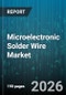 Microelectronic Solder Wire Market - Global Forecast 2026-2032 - Product Thumbnail Image