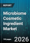 Microbiome Cosmetic Ingredient Market - Global Forecast 2026-2032- Product Image