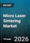 Micro Laser Sintering Market - Global Forecast 2026-2032 - Product Thumbnail Image