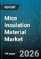 Mica Insulation Material Market - Global Forecast 2026-2032 - Product Image