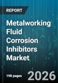 Metalworking Fluid Corrosion Inhibitors Market - Global Forecast 2026-2032- Product Image