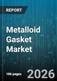 Metalloid Gasket Market - Global Forecast 2026-2032- Product Image