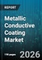 Metallic Conductive Coating Market - Global Forecast 2026-2032 - Product Image