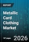Metallic Card Clothing Market - Global Forecast 2026-2032 - Product Thumbnail Image