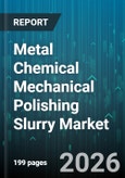 Metal Chemical Mechanical Polishing Slurry Market - Global Forecast 2026-2032- Product Image