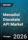 Menadiol Diacetate API Market - Global Forecast 2026-2032- Product Image