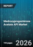 Medroxyprogesterone Acetate API Market - Global Forecast 2026-2032- Product Image