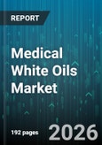 Medical White Oils Market - Global Forecast 2026-2032- Product Image