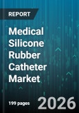 Medical Silicone Rubber Catheter Market - Global Forecast 2026-2032- Product Image