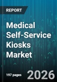 Medical Self-Service Kiosks Market - Global Forecast 2026-2032- Product Image