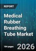 Medical Rubber Breathing Tube Market - Global Forecast 2026-2032- Product Image