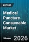 Medical Puncture Consumable Market - Global Forecast 2026-2032 - Product Thumbnail Image