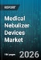 Medical Nebulizer Devices Market - Global Forecast 2026-2032 - Product Thumbnail Image
