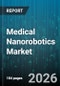 Medical Nanorobotics Market - Global Forecast 2026-2032 - Product Thumbnail Image