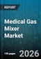 Medical Gas Mixer Market - Global Forecast 2026-2032 - Product Thumbnail Image