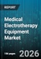 Medical Electrotherapy Equipment Market - Global Forecast 2026-2032 - Product Image