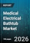 Medical Electrical Bathtub Market - Global Forecast 2026-2032 - Product Thumbnail Image
