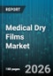 Medical Dry Films Market - Global Forecast 2026-2032 - Product Image