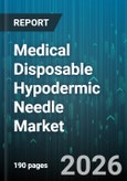 Medical Disposable Hypodermic Needle Market - Global Forecast 2026-2032- Product Image