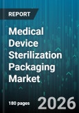 Medical Device Sterilization Packaging Market - Global Forecast 2026-2032- Product Image