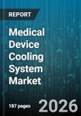 Medical Device Cooling System Market - Global Forecast 2026-2032- Product Image