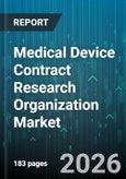 Medical Device Contract Research Organization Market - Global Forecast 2026-2032- Product Image