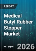 Medical Butyl Rubber Stopper Market - Global Forecast 2026-2032- Product Image