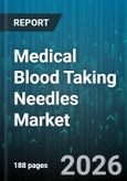 Medical Blood Taking Needles Market - Global Forecast 2026-2032- Product Image