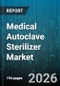 Medical Autoclave Sterilizer Market - Global Forecast 2026-2032 - Product Image