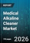 Medical Alkaline Cleaner Market - Global Forecast 2026-2032 - Product Image