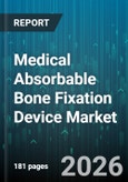 Medical Absorbable Bone Fixation Device Market - Global Forecast 2026-2032- Product Image