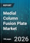 Medial Column Fusion Plate Market - Global Forecast 2026-2032 - Product Thumbnail Image