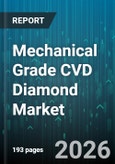 Mechanical Grade CVD Diamond Market - Global Forecast 2026-2032- Product Image