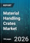 Material Handling Crates Market - Global Forecast 2026-2032 - Product Thumbnail Image
