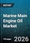 Marine Main Engine Oil Market - Global Forecast 2026-2032 - Product Image